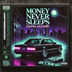MONEY NEVER SLEEPS