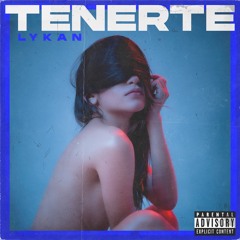 Lykan - “Tenerte” (Prod.Dimedeye)