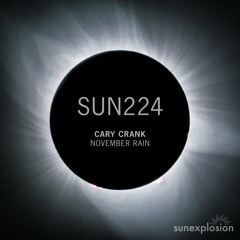 SUN224: Cary Crank - November Rain (Extended Mix) [Sunexplosion]