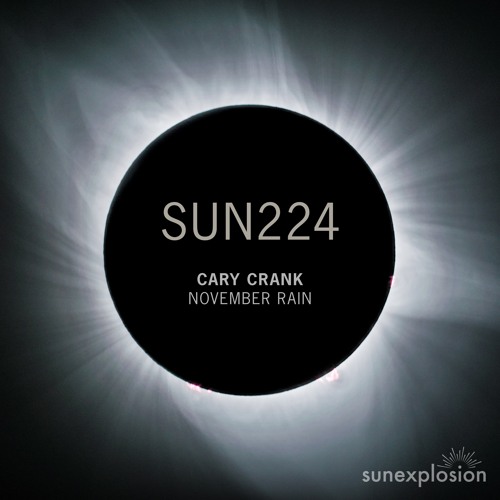 SUN224: Cary Crank - November Rain (Extended Mix) [Sunexplosion]