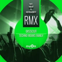 Disscut -Techno Means Family (Heerhorst Remix) (nuOn GREEN)