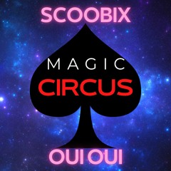 Magic Circus ! Scoobix & Oui-Oui ( 205 BPM )