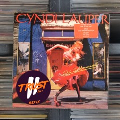 Cyndi Lauper - Girls Just Wanna Have Fun (2 TRUST Refix) ** FILTERED DUE COPYRIGHT**