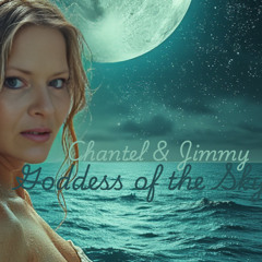 Chantel & Jimmy - Goddess Of The Sky