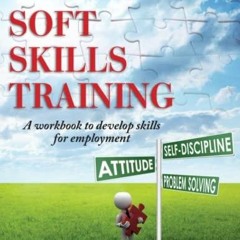 _PDF_ Soft Skills Training: A Workbook to Develop Skills for Employment (Second