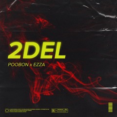 2DEL( POOBON X EZZA )