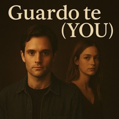 Guardo Te - (YOU)