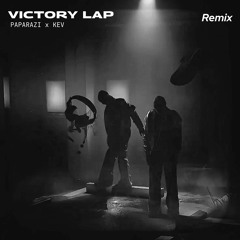 VICTORY LAP ( PapaRazi x KEV Remix)