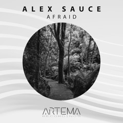 Alex Sauce - Afraid (Original Mix) (ARTEMA RECORDINGS)