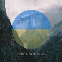 Peace Not War