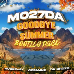 Mo27Da - Goodbye Summer Bootleg Pack (SUPPORTED by 22 BULLETS, BONKA, MYRKIS)