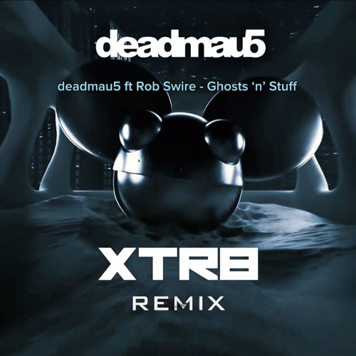 deadmau5 feat. Rob Swire - Ghosts N Stuff [XTR8 remix]