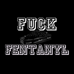FUCK FENTANYL PROD LOWTOW