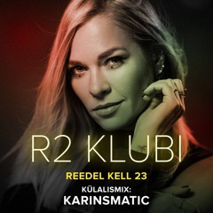 KARINSMATIC @ R2 KLUBI, GUEST MIX