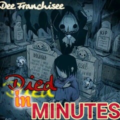 Dee Franchisee 'Died in Minutes_ 2022 Track.m4a