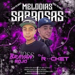 Melodías Sabrosas(Brayan rojo-Rocket)