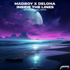 Mike Perry ft. Casso - Inside the Lines [Madboy X Deloha MoombahChill ReMix]