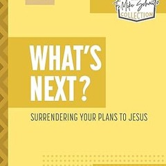 ❤PDF✔ What's Next? Surrendering Your Plans to Jesus (The Sunday Homilies with Fr. Mike Schmitz