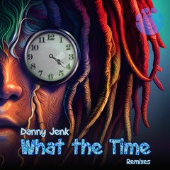 Big and Heavy Recording - Danny Jenk - What The Time Remix EP