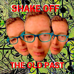 Shake Off the Old Past