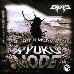 SMIT X MURAY - RYUKO MODE (E4RC REMIX) [FREE DL]