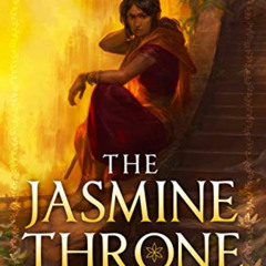 [VIEW] KINDLE 📩 The Jasmine Throne (The Burning Kingdoms, 1) by  Tasha Suri [KINDLE