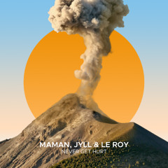 MaMan, Jyll, Le Roy - Never Get Hurt