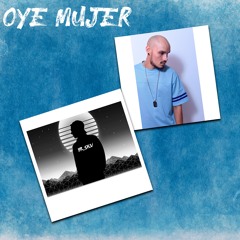 Oye Mujer (feat. Richard Kuellar)