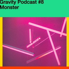 Gravity Podcast #8 – Monster