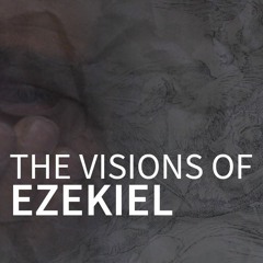 Visions Of Ezekiel Episode 16