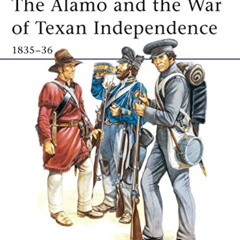 [View] EBOOK 📑 The Alamo and the War of Texan Independence 1835-36 (Men-At-Arms Seri