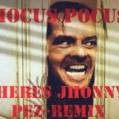 Hocus Pocus - Here's Johnny - Pez Remix [ FREE DOWNLOAD ]