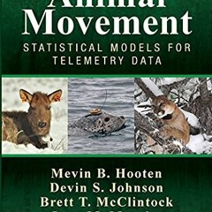 Get EBOOK 📥 Animal Movement: Statistical Models for Telemetry Data by  Mevin B. Hoot