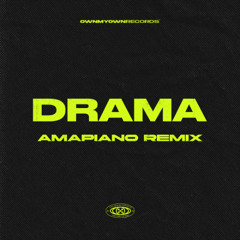 Drama (Amapiano Remix)