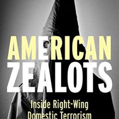 download EBOOK 💜 American Zealots: Inside Right-Wing Domestic Terrorism (Columbia St