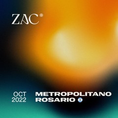 ZAC @ Metropolitano Rosario (AR) <Live Set> | Oct 2022