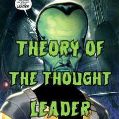 36. Theory of the Thought Leader (ft. Riley Quinn)