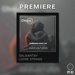 PREMIERE: Salkantay - Loose Strings [Chrom Recordings]