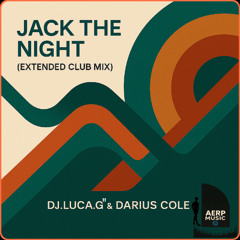 Jack the Night (Extended Club Mix) DJ.LUCA.G & DARIUS COLE