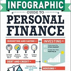 Access [PDF EBOOK EPUB KINDLE] The Infographic Guide to Personal Finance: A Visual Reference for Eve