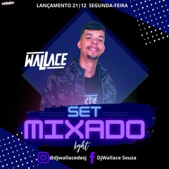 SET MIXADO LIGHT 2021 - LIGHT ( DJ WALLACE DA MAIS FM )