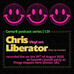Gener8 Podcast 1.01 - Chris Liberator live @TTH (Totnes, UK) 29/08/2025