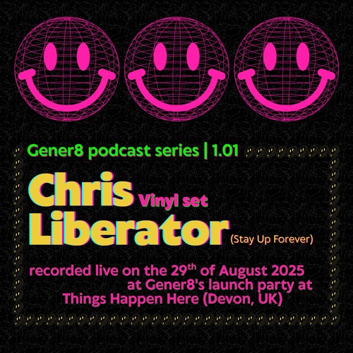Gener8 Podcast 1.01 - Chris Liberator live @TTH (Totnes, UK) 29/08/2025