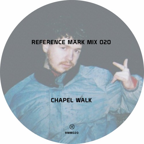 Reference Mark Mix 020 ※ Chapel Walk