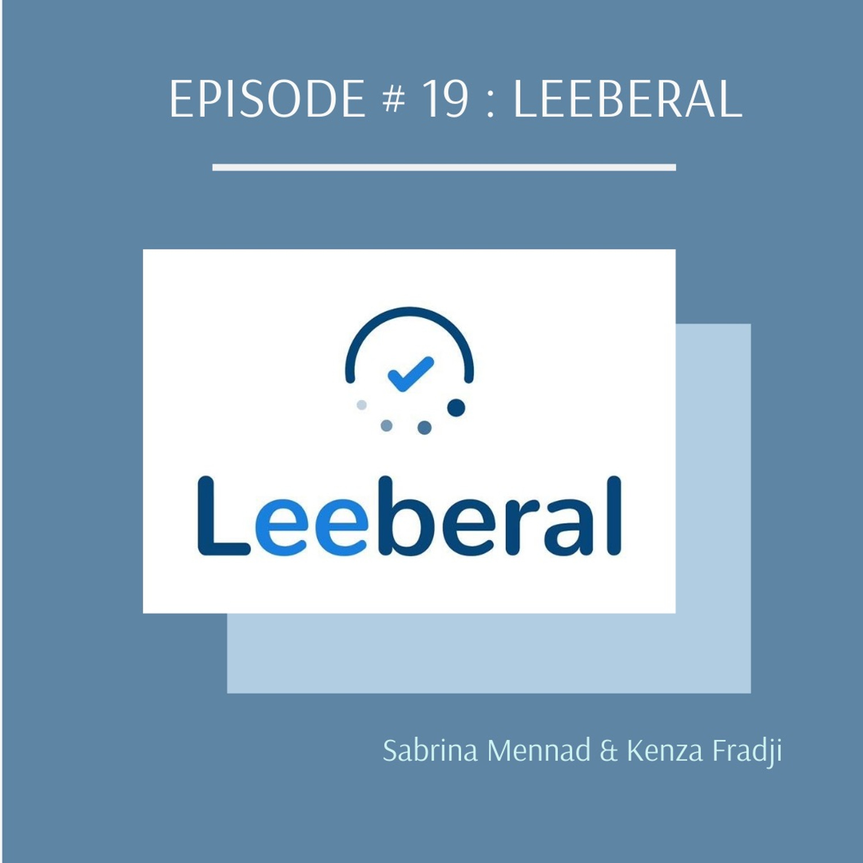 EPISODE # 19 : LEEBERAL EPISODE # 19 : LEEBERAL