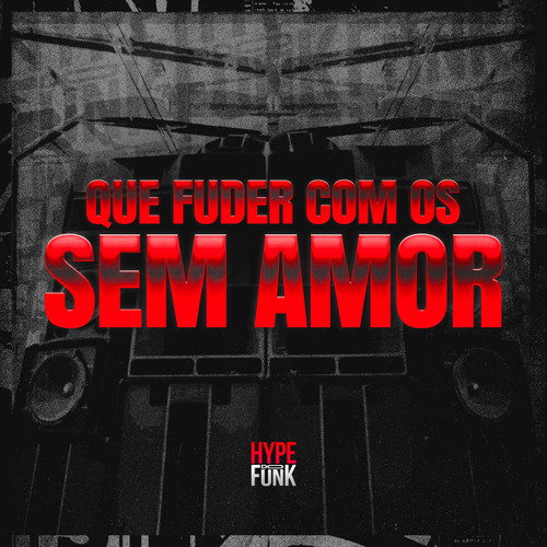 Que Fuder Com os Sem Amor (feat. MC Gringo)