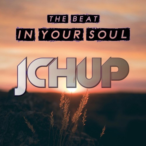 JCH UP - The Beat In Your Soul (Tiktok Mix)