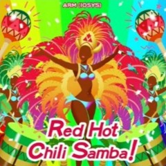 ARM (IOSYS) - Red Hot Chili Samba!