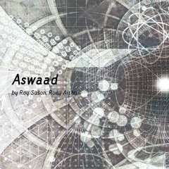 Age of Us EP Teaser 01 - Aswaad by Roy Sason, Roey Aisha -