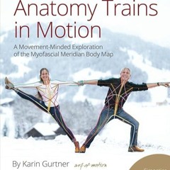 kindle👌 Anatomy Trains in Motion (Slings Myofascial Training)